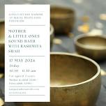 MOTHER & LITTLE ONES SOUND BATH – WITH RASHMITA SHAH (AGES 0 - 2 YEARS)