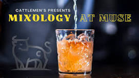 Mixology at Muse Featuring Cattlemen's Steakhouse