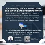 Mythbusting the VA Home Loans and Writing & Evaluating Offers