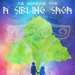 Our Neighbour Thor: A Sibling Saga Play – Friday 14th June