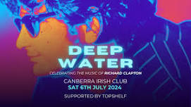 DEEP WATER - celebrating the music of Richard Clapton.!