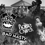 Noise Church, Bad Nasty, Black Wind