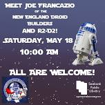 Meet R2D2 and Joe Francazio of the New England Droid Builders!