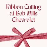 Ribbon Cutting at Bob Mills Chevrolet