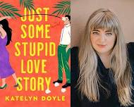 Rom-Com Novelist  Katelyn Doyle Author of “Just Some Stupid Love Story”