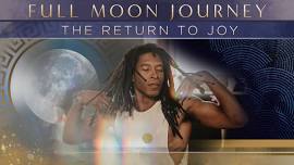 Full Moon Journey: The Return to Joy