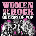 Women of ROCK and the Queens of POP