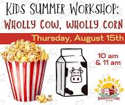 Kids Summer Workshop: Wholly Cow, Wholly Corn