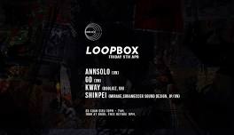 Loopbox w. Annsolo, GD, Kway, Shinpei