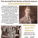 Book Talk: Dr. Samuel M Jones & The Arnold Print Works of North Adams with author Sam Trudel