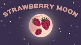 Strawberry Moon Celebration 2024