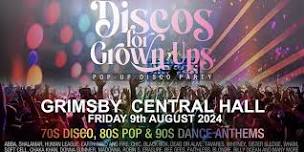 DISCOS FOR GROWN UPS pop-up 70s 80s 90s disco party GRIMSBY CENTRAL HALL