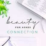 Beauty for Ashes Connection