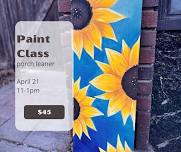 *Public Porch Leaner Paint Class* Sunday April 21st 11-1pm