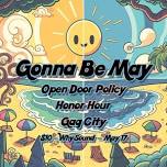 Gonna Be May – Open Door Policy, Honor Hour, Gag City @ WhySound