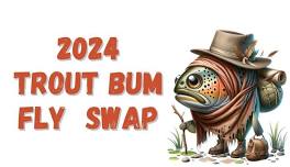 2024 Trout Bum Fly Swap