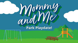 Mommy & Me: Park Playdate at Orah Brandt