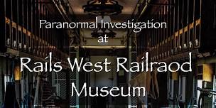 Paranormal investigation at Rails West Railroad Museum