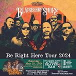 BLACKBERRY SMOKE: Be Right Here Tour Beaver Dam Amphitheater May 25, 2024, 7:00PM