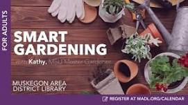 Smart Gardening with Kathy, MSU Master Gardener