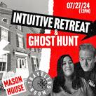 Summer Intuitive Retreat & Ghost Hunt