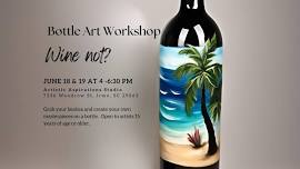 Bottle Art Workshop - Wine not?