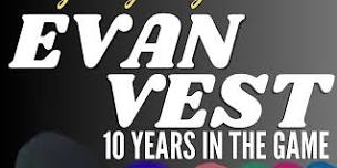 Evan Vest: 10 Years in the Game