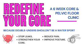 Redefine Your Core: A 6-Week Pelvic Floor Clinic