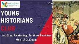 Young Historians Club: Second Great Awakening / First Wave Feminism