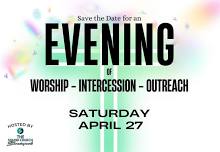 Evening of Worship, Intercession, & Outreach