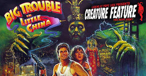 Creature Feature | Big Trouble In Little China