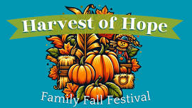 Harvest of Hope: Family Fall Festival