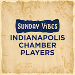 Sunday Vibes:  Indianapolis Chamber Players