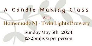 Sunday, May 5, Candle Creation Class at Two Lights Brewery