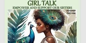 GIRL TALK: EMPOWERING OUR WOMEN-AGES: 18-35 ONLY