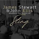 James Stewart & John Ellis explore the music of Sting!