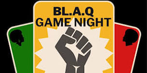 BL.A.Q GAME NIGHT!