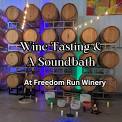 Wine Tasting and a Soundbath at Freedom Run Winery