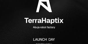 TerraHaptix Factory Launch