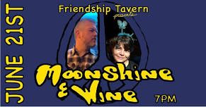 Moonshine & Wine at Friendship Tavern