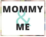 “Mommy & Me”