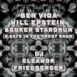 Ben Vida + Will Epstein + Booker Stardrum