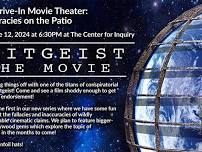 CFI Drive-In Movie Theater: Conspiracies on the Patio- June 2024 (Zeitgeist)