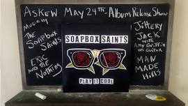 SOAPBOX SAINTS Album Release Show! w/Eric & the Nothin | Jittery Jack w/Amy Griffin | Man Made Hills