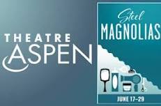 Theatre Aspen Presents: Steel Magnolias