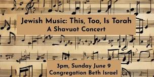 Jewish Music: This, Too, Is Torah - A Shavuot Concert