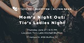 Mom's Night Out: Tio's Latin Kitchen Bluffton