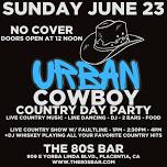 Urban Cowboy - Country Day Party - Live Country Shows +Dj's *No Cover* Doors Open 12 Noon