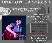 Open to Public- Spring Festival Weekend! LIVE MUSIC- Nick Ryan & Johnny Whikker!