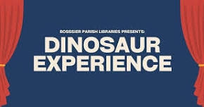 Dinosaur Experience at Centeral Complex Library in Bossier City